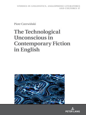 cover image of The Technological Unconscious in Contemporary Fiction in English